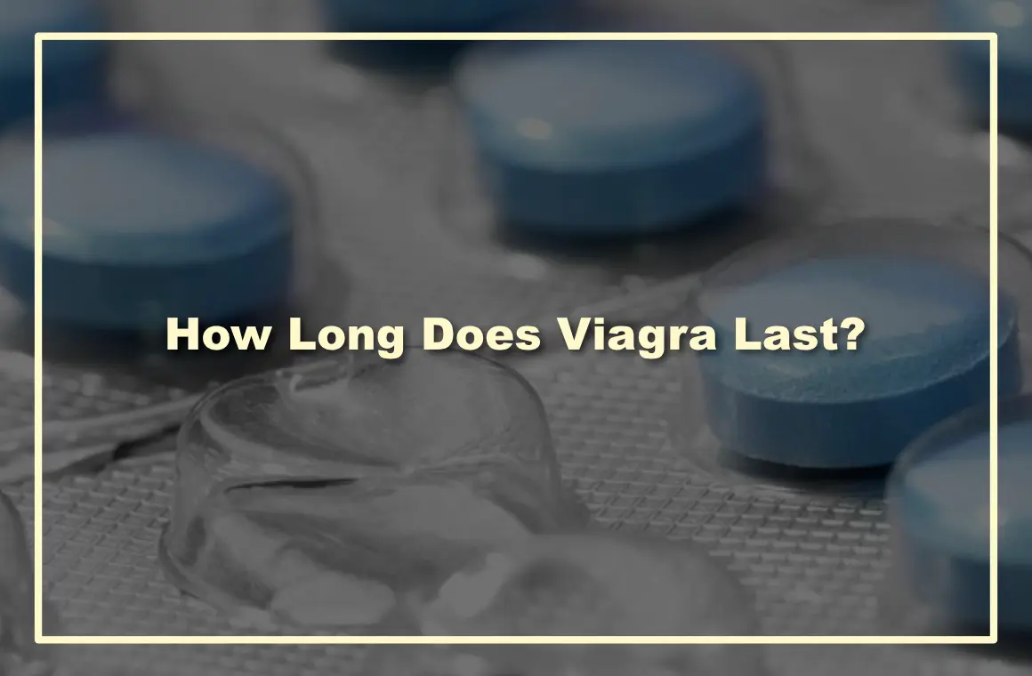 How Long Does Viagra Last?