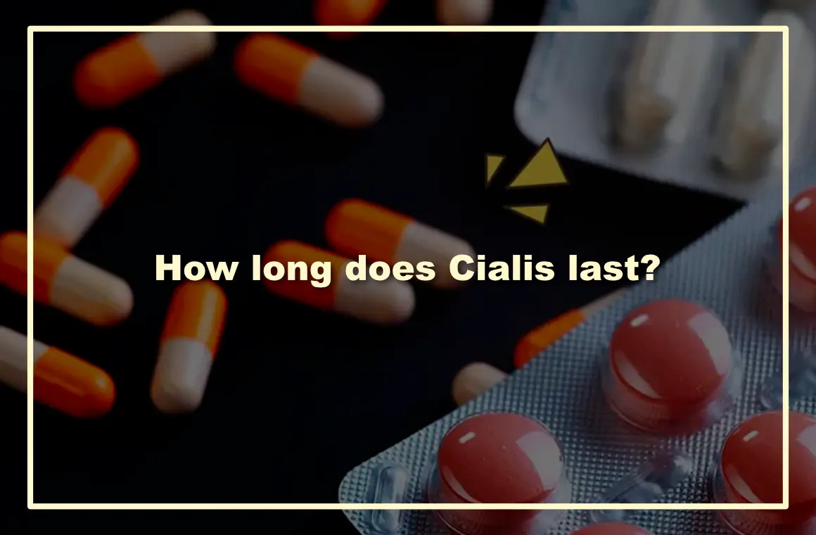 How long does Cialis last?